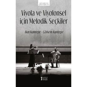 Viyola ve Viyolonsel İçin Melodik Seçkiler - Akın Kumtepe Görkem Kumtepe