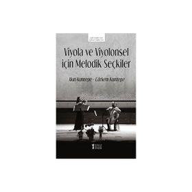 Viyola ve Viyolonsel İçin Melodik Seçkiler - Akın Kumtepe Görkem Kumtepe