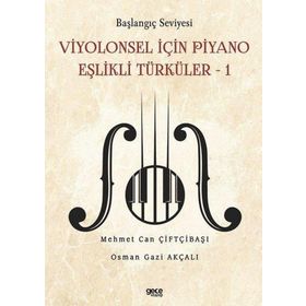 Viyolonsel İçin Piyano Eşlikli Türküler 1 - Başlangıç Seviyesi - Mehmet Can Çiftçibaşı