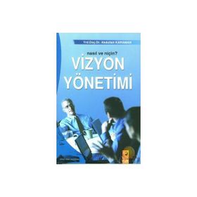 VIZYON YÖNETIMI: NASIL VE NIÇIN - ABDULLAH KARAMAN
