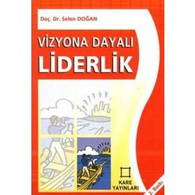 VIZYONA DAYALI LIDERLIK - SELEN DOĞAN