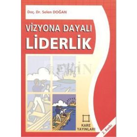 VIZYONA DAYALI LIDERLIK - SELEN DOĞAN