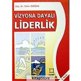 VIZYONA DAYALI LIDERLIK - SELEN DOĞAN