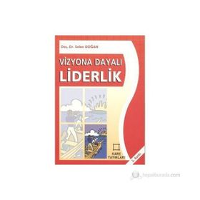 VIZYONA DAYALI LIDERLIK - SELEN DOĞAN