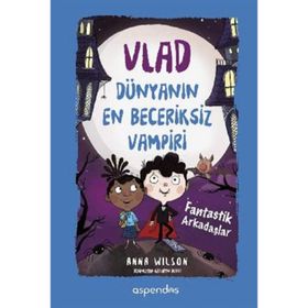 Vlad Dünyanın En Beceriksiz Vampiri 2 - Fantastik Arkadaşlar - Anna Wilson