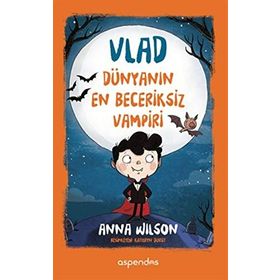 Vlad Dünyanın En Beceriksiz Vampiri - Anna Wilson