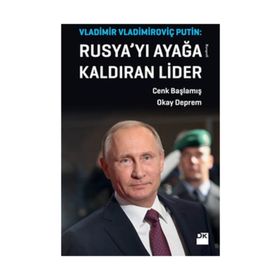 Vladimir Vladimiroviç Putin Rusya’yı Ayağa Kaldıran Lider - Cenk Başlamış Okay Deprem