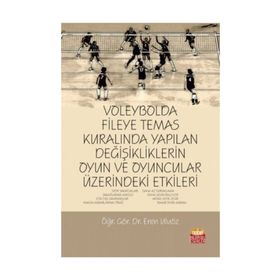 Voleybolda Fileye Temas Kuralında Yapılan Değişikliklerin Oyun ve Oyuncular Üzerindeki Etkileri - Eren Uluöz