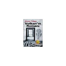 VOLKAN`IN ROMANI - AHMET TULGAR