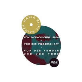 Vom Moenchischen Leben-von Der Pilgerschaft-Von Der Armuthund Vom Tode Rainer Maria Rilke