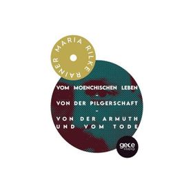 Vom Moenchischen Leben-von Der Pilgerschaft-Von Der Armuthund Vom Tode Rainer Maria Rilke