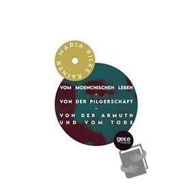 Vom Moenchischen Leben-von Der Pilgerschaft-Von Der Armuthund Vom Tode Rainer Maria Rilke