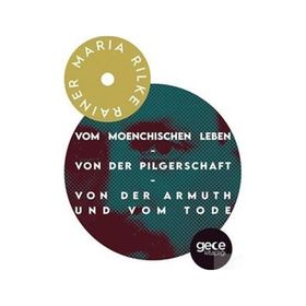Vom Moenchischen Leben-von Der Pilgerschaft-Von Der Armuthund Vom Tode Rainer Maria Rilke