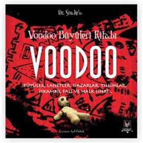 VOODOO BÜYÜLERİ KİTABI BÜYÜLER, LANETLER, NAZARLAR, TILSIMLAR, İSKAMBİL FALI VE HALK SIHRI - DOKTOR SNAKE