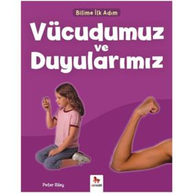 Vücudumuz ve Duyularımız-Bilime İlk Adım - Peter Riley