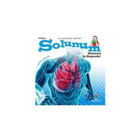 Vücudumuzdaki Sistemler - Solunum Sistemi İş Başında - Kolektif