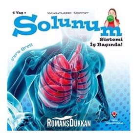Vücudumuzdaki Sistemler - Solunum Sistemi İş Başında - Kolektif