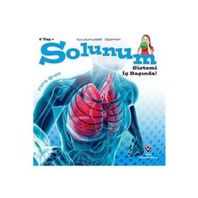 Vücudumuzdaki Sistemler - Solunum Sistemi İş Başında - Kolektif