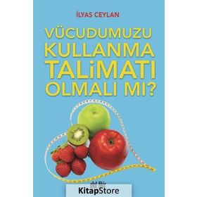 Vücudumuzu Kullanma Talimatı Olmalı mı? - İlyas Ceylan