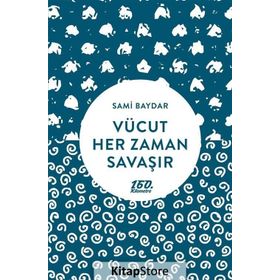 Vücut Her Zaman Savaşır - Sami Baydar