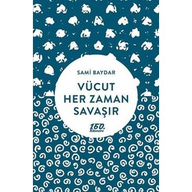 Vücut Her Zaman Savaşır - Sami Baydar