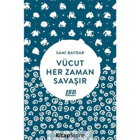 Vücut Her Zaman Savaşır - Sami Baydar