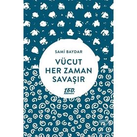 Vücut Her Zaman Savaşır - Sami Baydar