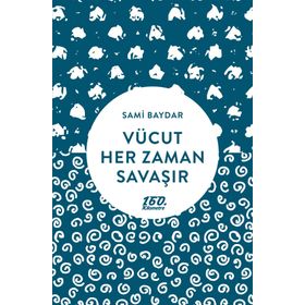 Vücut Her Zaman Savaşır - Sami Baydar