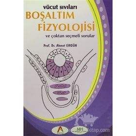 Vücut Sıvıları Boşaltım Fizyolojisi ve Çoktan Seçmeli Sorular - Ahmet Ergün