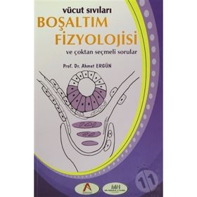 Vücut Sıvıları Boşaltım Fizyolojisi ve Çoktan Seçmeli Sorular - Ahmet Ergün