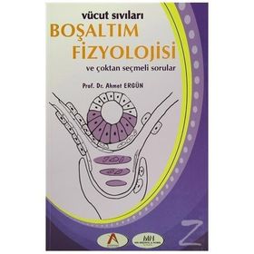 Vücut Sıvıları Boşaltım Fizyolojisi ve Çoktan Seçmeli Sorular - Ahmet Ergün