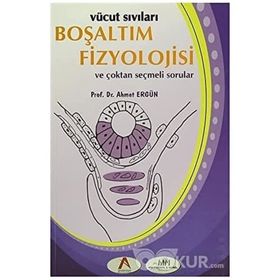 Vücut Sıvıları Boşaltım Fizyolojisi ve Çoktan Seçmeli Sorular - Ahmet Ergün