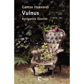 Vulnus - Kırılganlık Üzerine / Gamze Hakverdi / Metis Yayıncılık