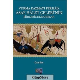 Vurma Kazmayı Ferhad Asaf Halet Çelebi’nin Şiirlerinde Şahıslar - Can Şen