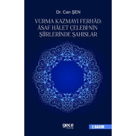 Vurma Kazmayı Ferhad Asaf Halet Çelebi’nin Şiirlerinde Şahıslar - Can Şen