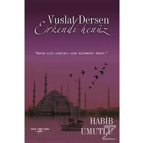 Vuslat Dersen Erkendi Henüz - Habib Umutlu