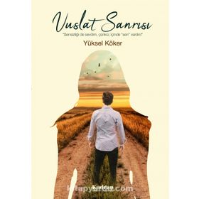Vuslat Sanrısı - Yüksel Köker