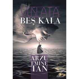 Vuslata Beş Kala - Arzu Emine Tan