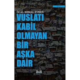 Vuslatı Kabil Olmayan Bir Aşka Dair Öcal Kemal Evren