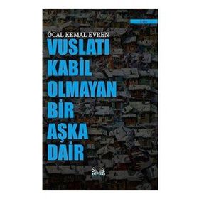 Vuslatı Kabil Olmayan Bir Aşka Dair Öcal Kemal Evren