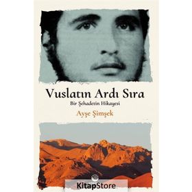 VUSLATIN ARDI SIRA BIR ŞEHADET´İN HIKAYESI - AYŞE ŞİMŞEK