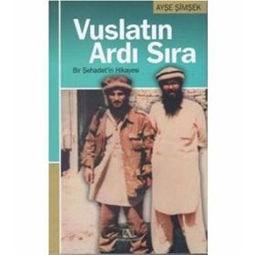 VUSLATIN ARDI SIRA BIR ŞEHADET´İN HIKAYESI - AYŞE ŞİMŞEK