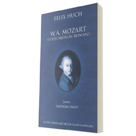 W. A. Mozart-Oluşumunun Romanı 1 - Felix Huch