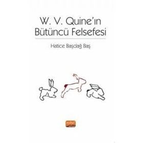 W. V. Quine'ın Bütüncü Felsefesi - Hatice Başdağ Baş