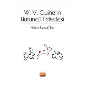 W. V. Quine'ın Bütüncü Felsefesi - Hatice Başdağ Baş