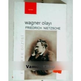 Wagner Olayı Nietzsche Wagner'e Karşı - Friedrich Wilhelm Nietzsche
