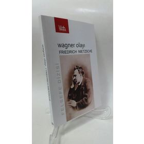 Wagner Olayı Nietzsche Wagner'e Karşı - Friedrich Wilhelm Nietzsche