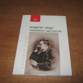 Wagner Olayı Nietzsche Wagner'e Karşı - Friedrich Wilhelm Nietzsche