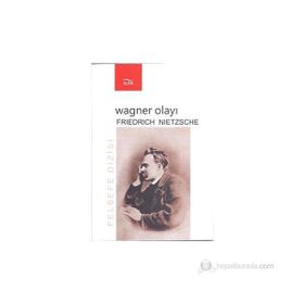 Wagner Olayı Nietzsche Wagner'e Karşı - Friedrich Wilhelm Nietzsche