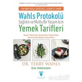 Wahls Protokolü: Sağlıklı ve Mutlu Bir Yaşam İçin Yemek Tarifleri -Terry Wahls